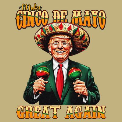 Make Cinco De Mayo Great Again Funny Trump Fiesta 5 De Mayo T-Shirt