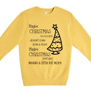 Maybe Christmas DoesnT Come From A Store Xmas Means More Gift Premium Crewneck Sweatshirt