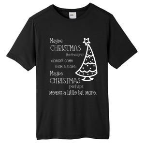 Maybe Christmas DoesnT Come From A Store Xmas Means More Gift Tall Fusion ChromaSoft Performance T-Shirt