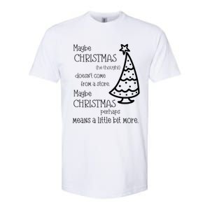 Maybe Christmas DoesnT Come From A Store Xmas Means More Gift Softstyle CVC T-Shirt