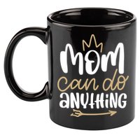 Mom Can Do Anything Queen Cute Gift 11oz C Handle Ceramic Mug