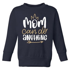 Mom Can Do Anything Queen Cute Gift Toddler Sweatshirt