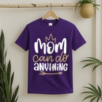 Mom Can Do Anything Queen Cute Gift T-Shirt