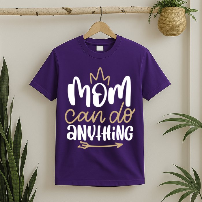 Mom Can Do Anything Queen Cute Gift T-Shirt