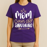 Mom Can Do Anything Queen Cute Gift T-Shirt