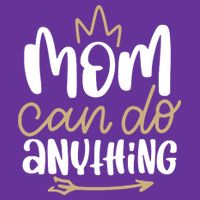 Mom Can Do Anything Queen Cute Gift T-Shirt