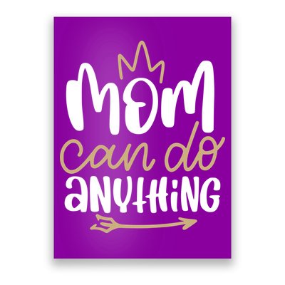 Mom Can Do Anything Queen Cute Gift Poster