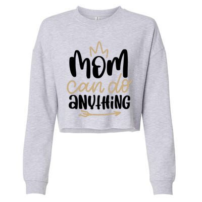 Mom Can Do Anything Queen Cute Gift Cropped Pullover Crew