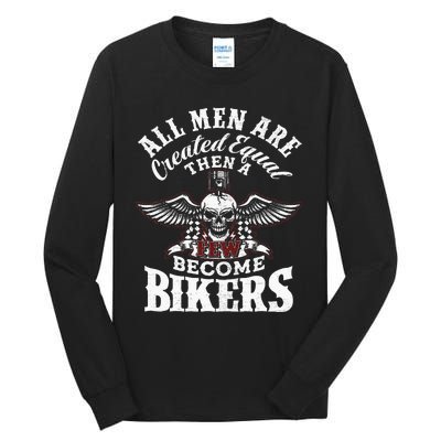 Men Created Equal Some Become Bikers Biker Funny Motorcycle Tall Long Sleeve T-Shirt