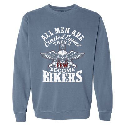 Men Created Equal Some Become Bikers Biker Funny Motorcycle Garment-Dyed Sweatshirt