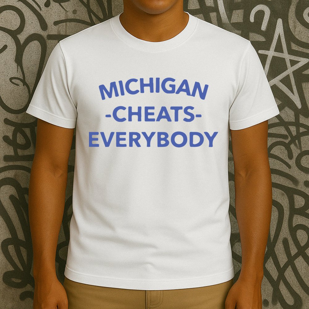 Michigan Cheats Everybody T-Shirt