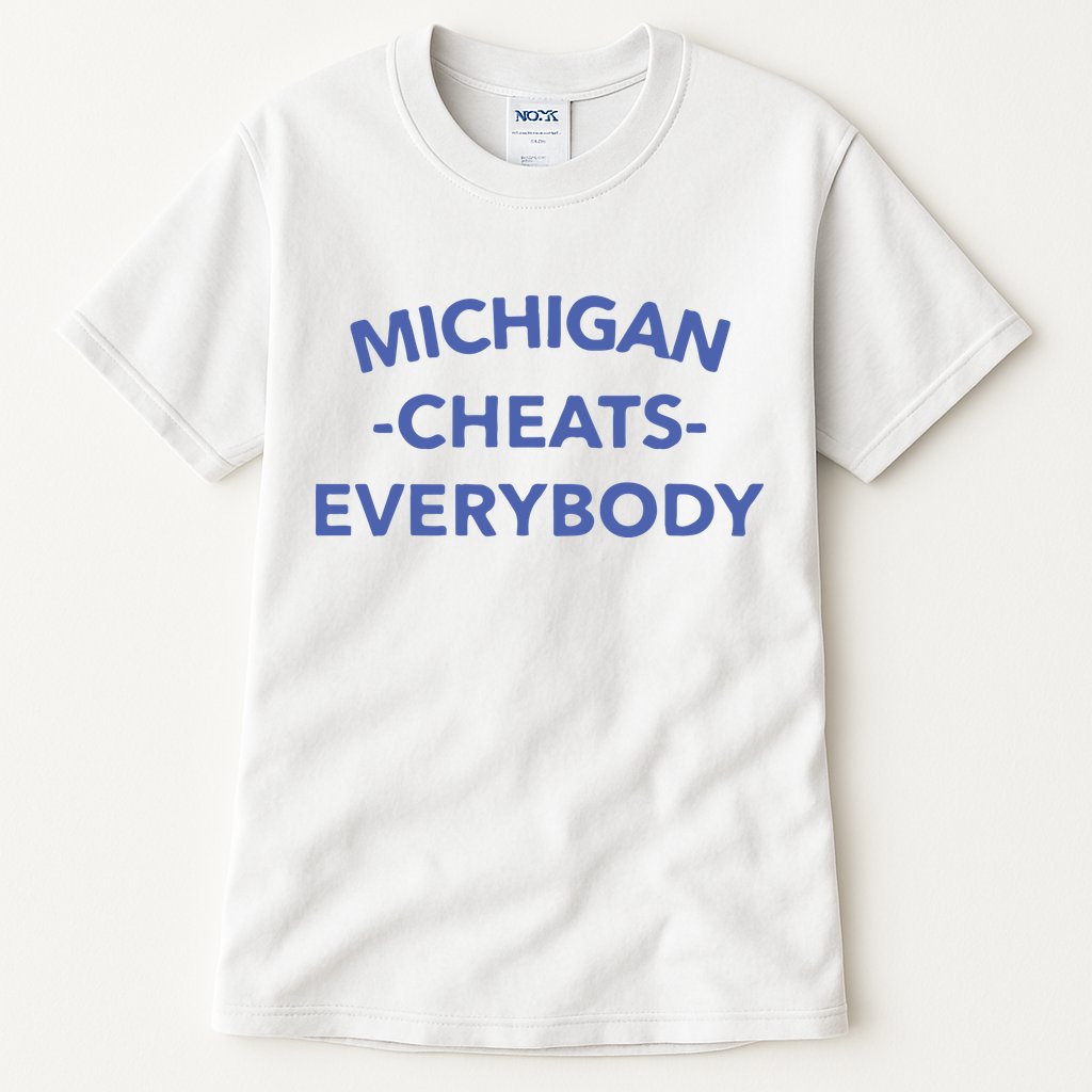 Michigan Cheats Everybody Tall T-Shirt