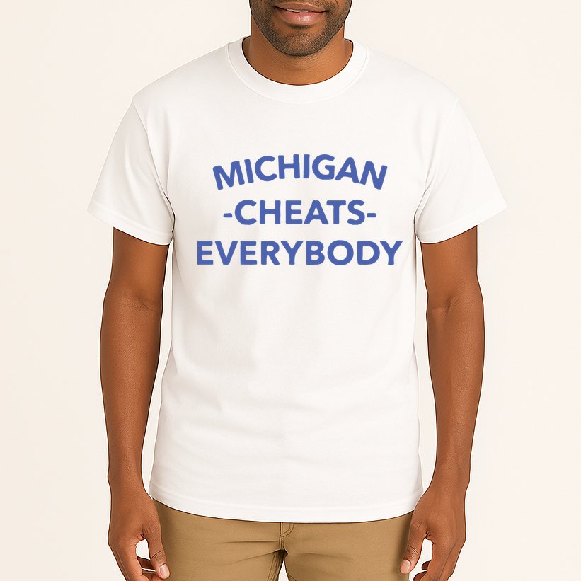 Michigan Cheats Everybody Tall T-Shirt