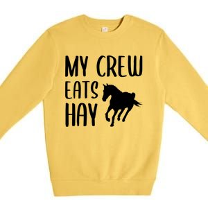 My Crew Eats Hay Horse Horseback Riding Meaningful Gift Premium Crewneck Sweatshirt