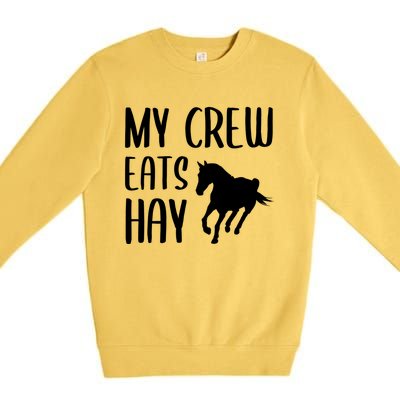 My Crew Eats Hay Horse Horseback Riding Meaningful Gift Premium Crewneck Sweatshirt