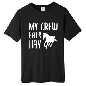 My Crew Eats Hay Horse Horseback Riding Meaningful Gift Tall Fusion ChromaSoft Performance T-Shirt