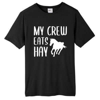 My Crew Eats Hay Horse Horseback Riding Meaningful Gift Tall Fusion ChromaSoft Performance T-Shirt