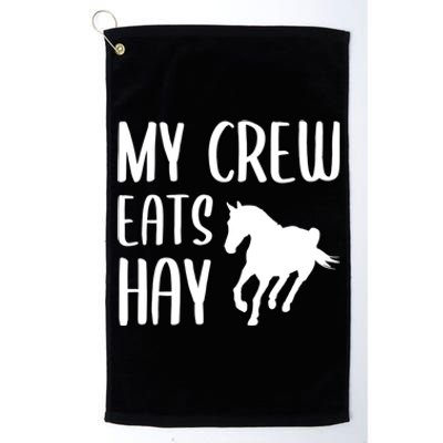 My Crew Eats Hay Horse Horseback Riding Meaningful Gift Platinum Collection Golf Towel