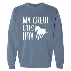 My Crew Eats Hay Horse Horseback Riding Meaningful Gift Garment-Dyed Sweatshirt