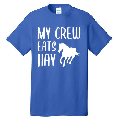 My Crew Eats Hay Horse Horseback Riding Meaningful Gift Tall T-Shirt