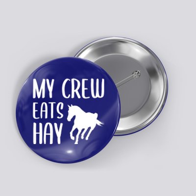 My Crew Eats Hay Horse Horseback Riding Meaningful Gift Button