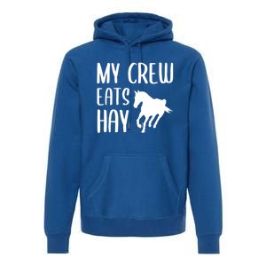 My Crew Eats Hay Horse Horseback Riding Meaningful Gift Premium Hoodie