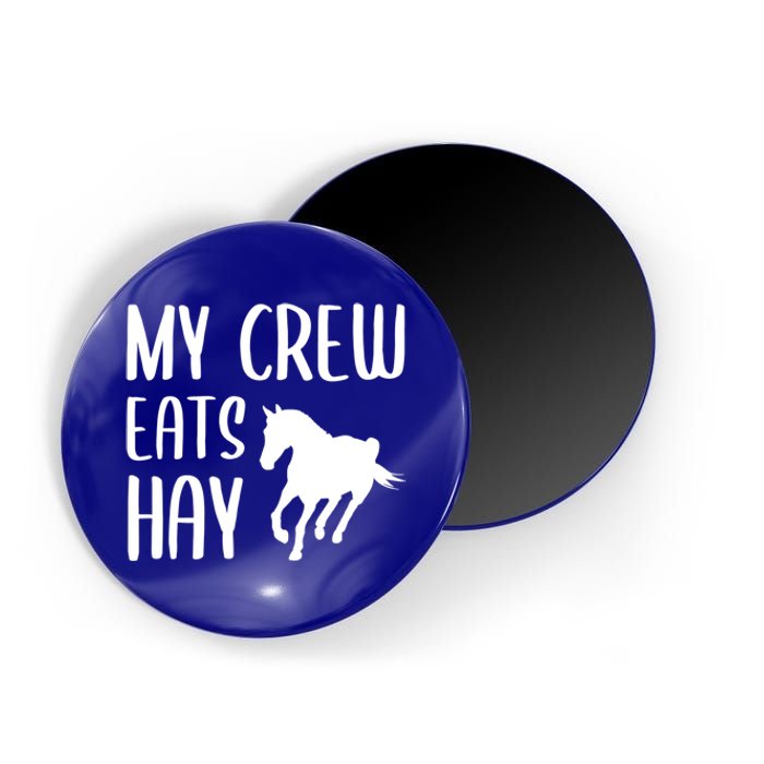 My Crew Eats Hay Horse Horseback Riding Meaningful Gift Magnet