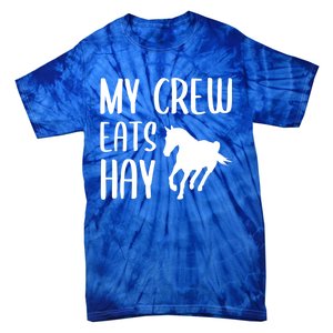 My Crew Eats Hay Horse Horseback Riding Meaningful Gift Tie-Dye T-Shirt