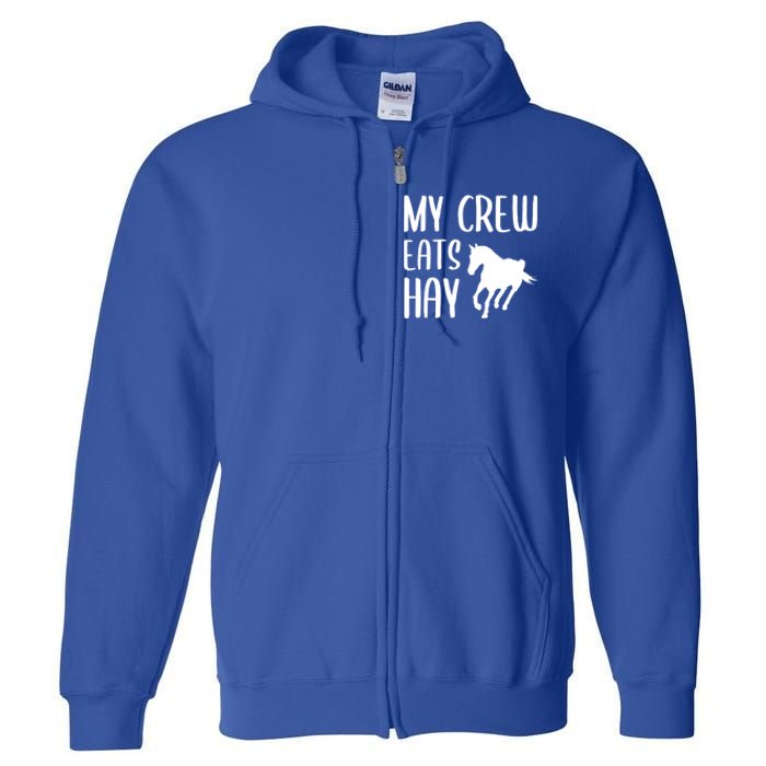 My Crew Eats Hay Horse Horseback Riding Meaningful Gift Full Zip Hoodie