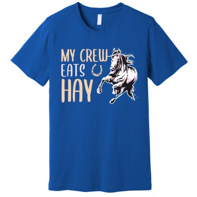 My Crew Eats Hay Horse Horseback Riding Gift Premium T-Shirt