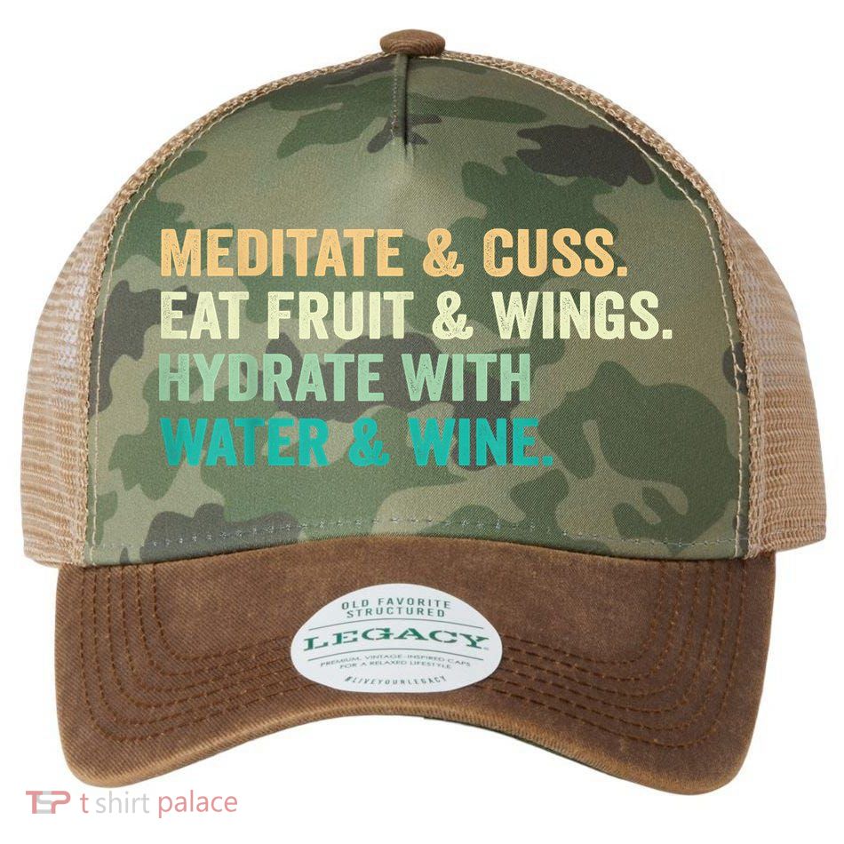 Meditate & Cuss Eat Fruit & Wings Hydrate With Water & Wine Legacy Tie Dye Trucker Hat