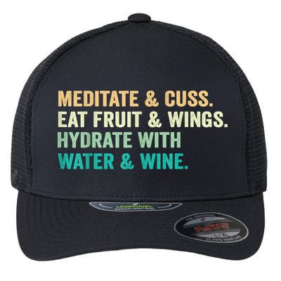 Meditate & Cuss Eat Fruit & Wings Hydrate With Water & Wine Flexfit Unipanel Trucker Cap