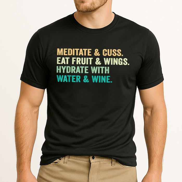 Meditate & Cuss Eat Fruit & Wings Hydrate With Water & Wine Cooling Performance Crew T-Shirt