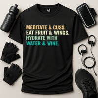 Meditate & Cuss Eat Fruit & Wings Hydrate With Water & Wine Cooling Performance Crew T-Shirt