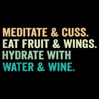 Meditate & Cuss Eat Fruit & Wings Hydrate With Water & Wine Cooling Performance Crew T-Shirt