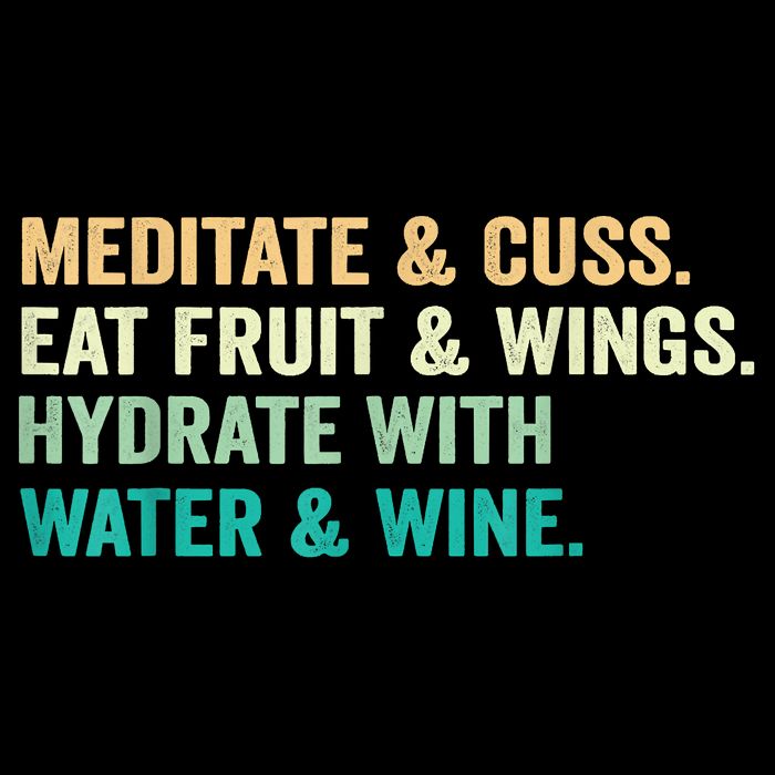 Meditate & Cuss Eat Fruit & Wings Hydrate With Water & Wine Cooling Performance Crew T-Shirt