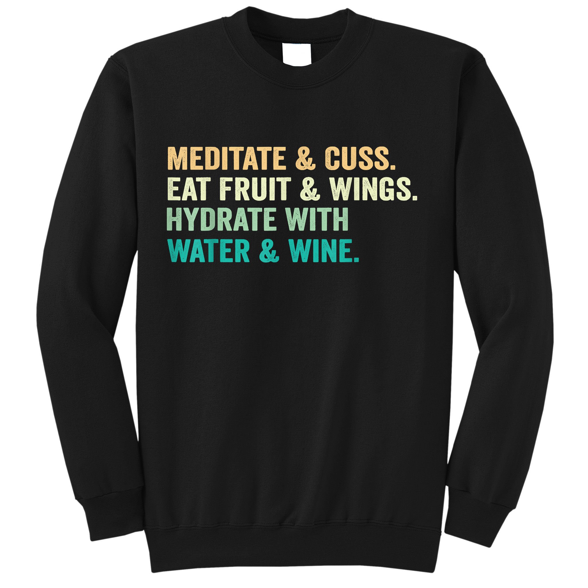 Meditate & Cuss Eat Fruit & Wings Hydrate With Water & Wine Sweatshirt