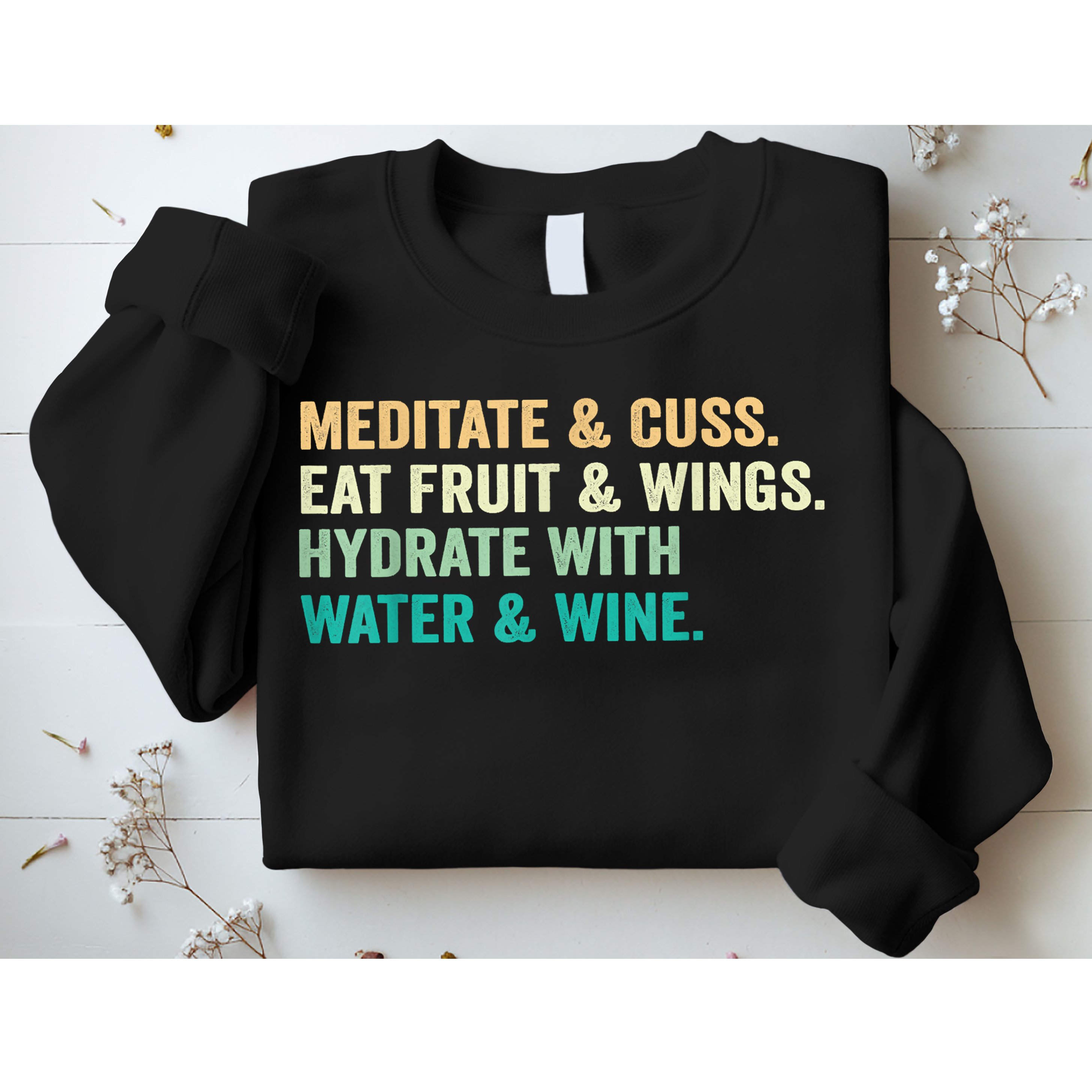 Meditate & Cuss Eat Fruit & Wings Hydrate With Water & Wine Sweatshirt