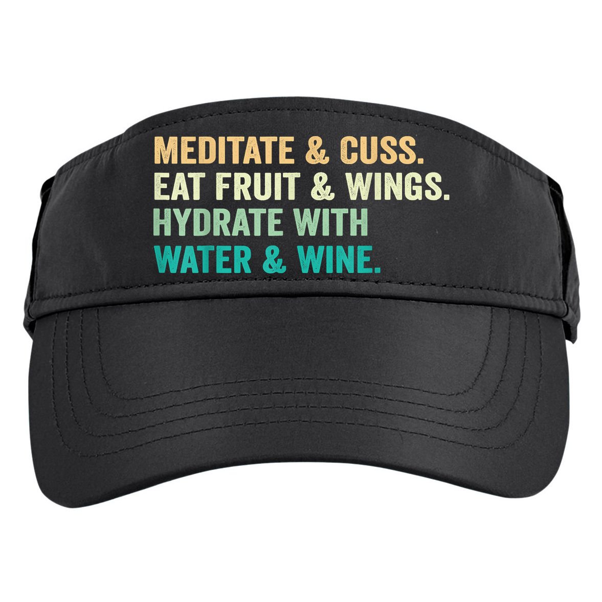 Meditate & Cuss Eat Fruit & Wings Hydrate With Water & Wine Adult Drive Performance Visor