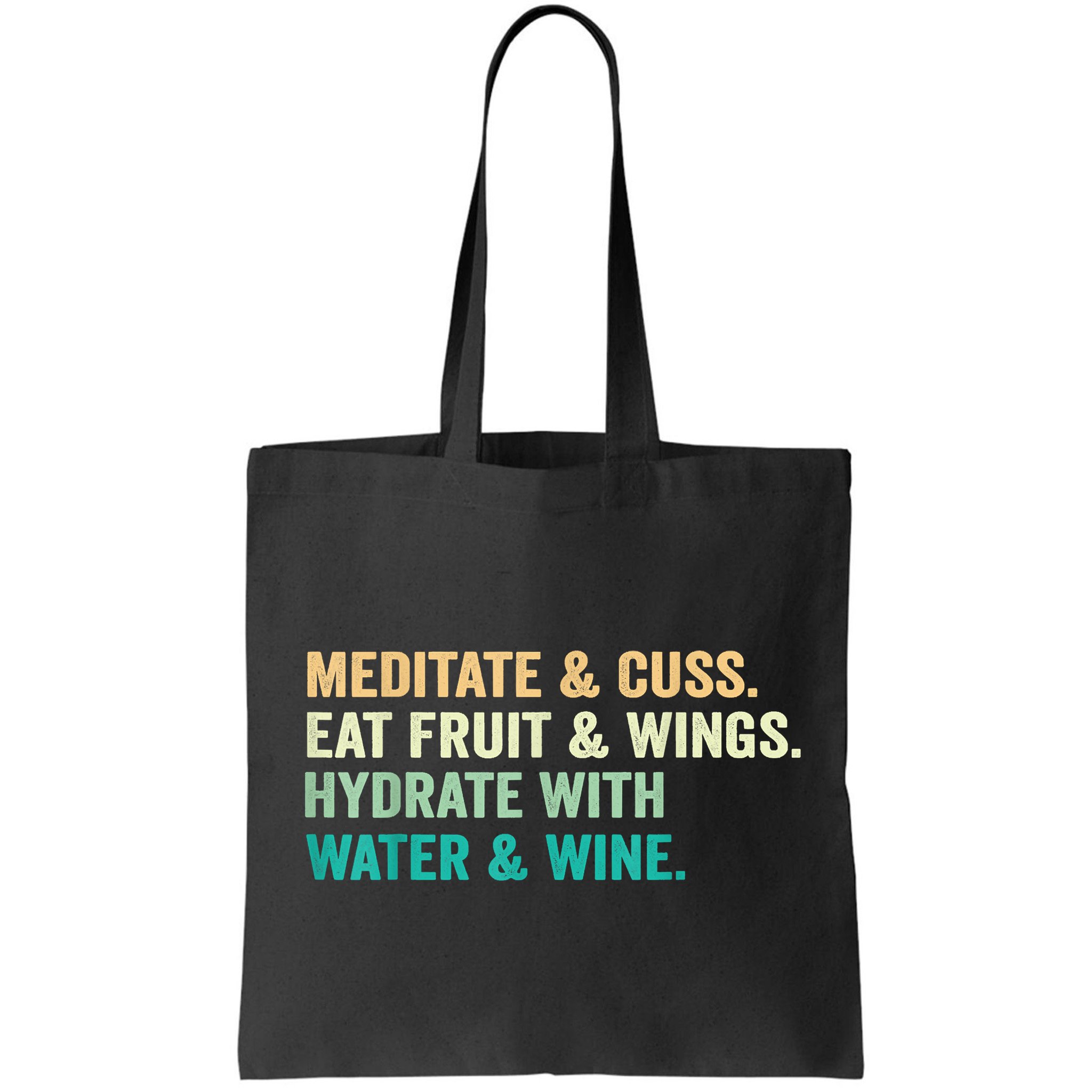 Meditate & Cuss Eat Fruit & Wings Hydrate With Water & Wine Bag