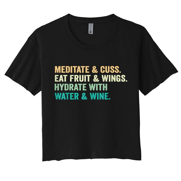 Meditate & Cuss Eat Fruit & Wings Hydrate With Water & Wine Crop Top