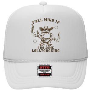 Meme Cowboy Frog YAll Mind If I Do Some Lollygagging High Crown Mesh Back Trucker Hat