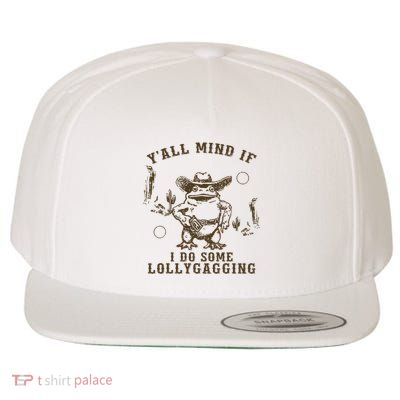 Meme Cowboy Frog YAll Mind If I Do Some Lollygagging Wool Snapback Cap