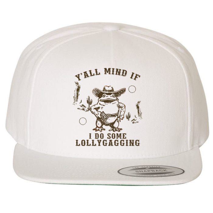 Meme Cowboy Frog YAll Mind If I Do Some Lollygagging Wool Snapback Cap