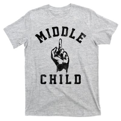 Middle Child Funny Offensive Adult Humor Finger T-Shirt