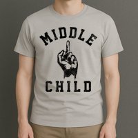 Middle Child Funny Offensive Adult Humor Finger T-Shirt