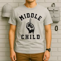 Middle Child Funny Offensive Adult Humor Finger T-Shirt