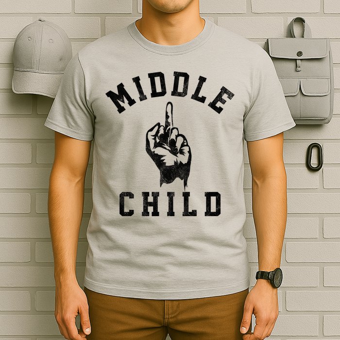 Middle Child Funny Offensive Adult Humor Finger T-Shirt