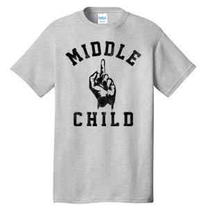 Middle Child Funny Offensive Adult Humor Finger Tall T-Shirt