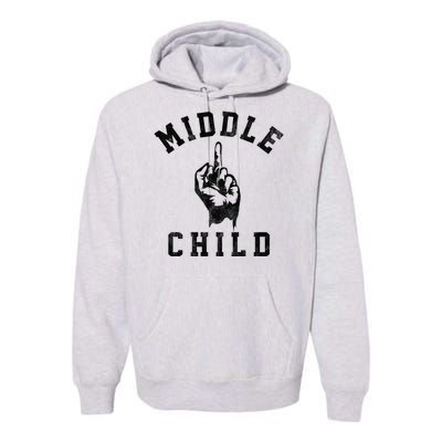 Middle Child Funny Offensive Adult Humor Finger Premium Hoodie